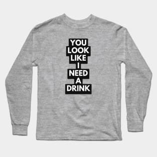 get me a drink Long Sleeve T-Shirt